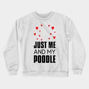 Just me and my poodle Crewneck Sweatshirt